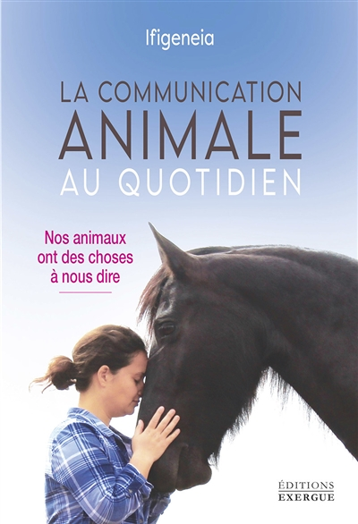 La communication animale au quotidien - Nos animaux ont des choses à nous dire (Broché)