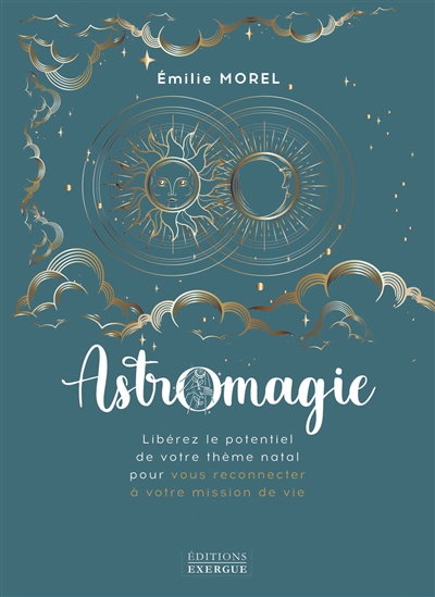 Astromagie - Libérez le potentiel de votre thème natal pour vous reconnecter à votre mission de vie 