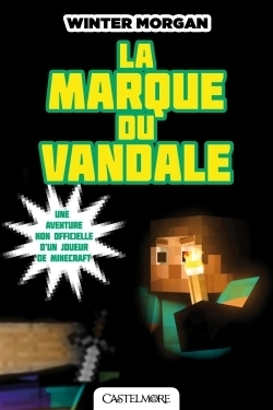 Minecraft - Les Aventures non officielles d'un joueur, Tome 2 : La marque du vandale (Jeunesse)