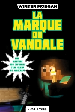 Minecraft - Les Aventures non officielles d'un joueur, Tome 2 : La marque du vandale (Jeunesse)