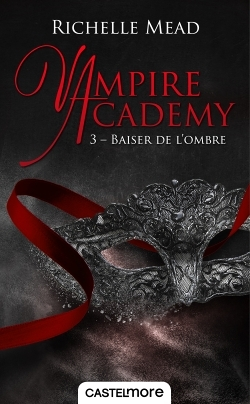 Vampire Academy Tome 3 Baiser de l'ombre (Poche)
