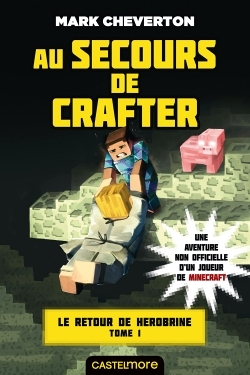Minecraft - Le Retour de Herobrine, Tome 1 : Au secours de Crafter (Jeunesse)