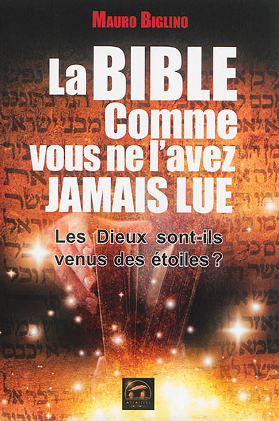 La bible comme vous ne l'avez jamais lue - Les Dieux sont-ils venus des étoiles ? (Broché)