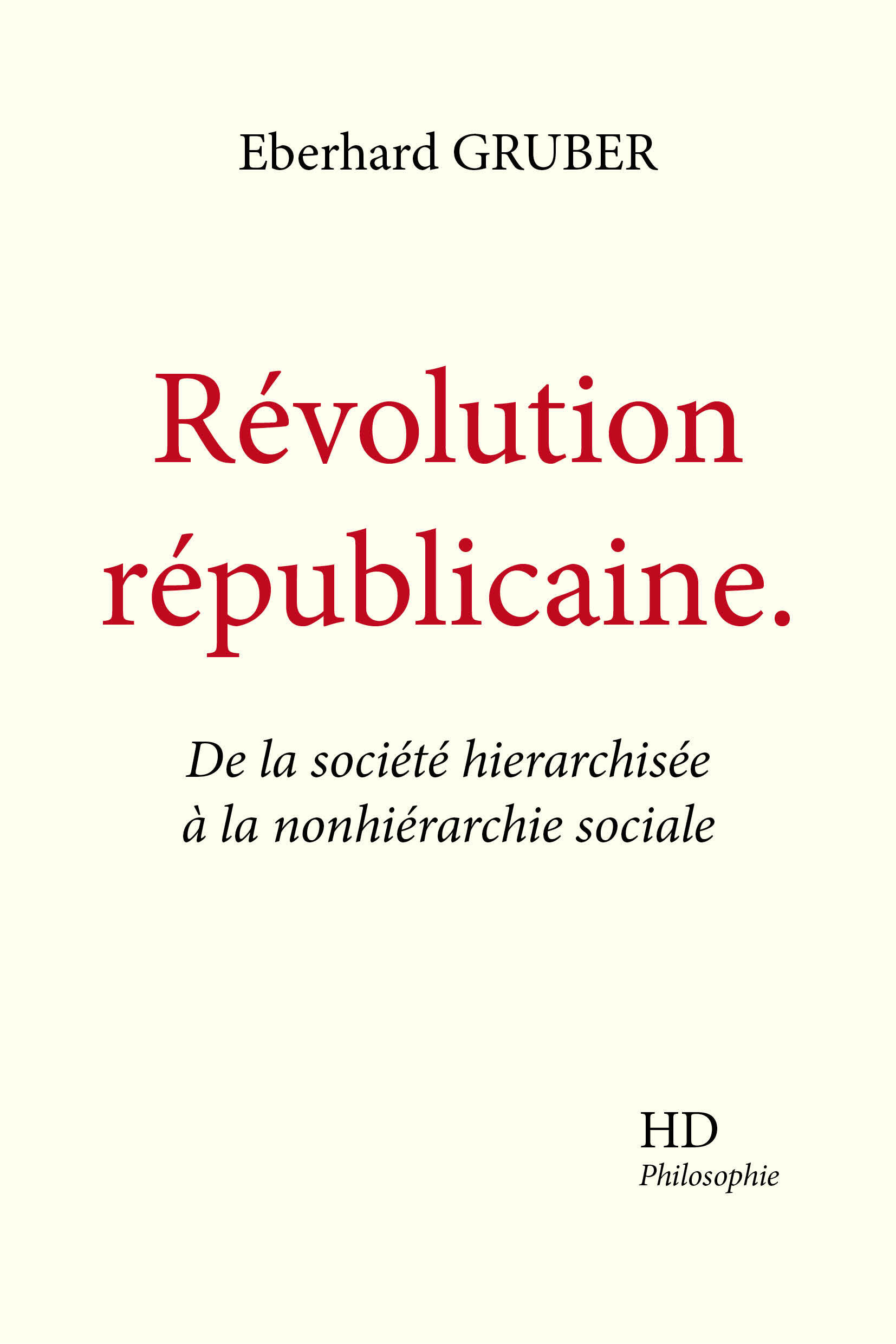 Révolution républicaine - De la société hierarchisée à la nonhiérarchie sociale (Broché)