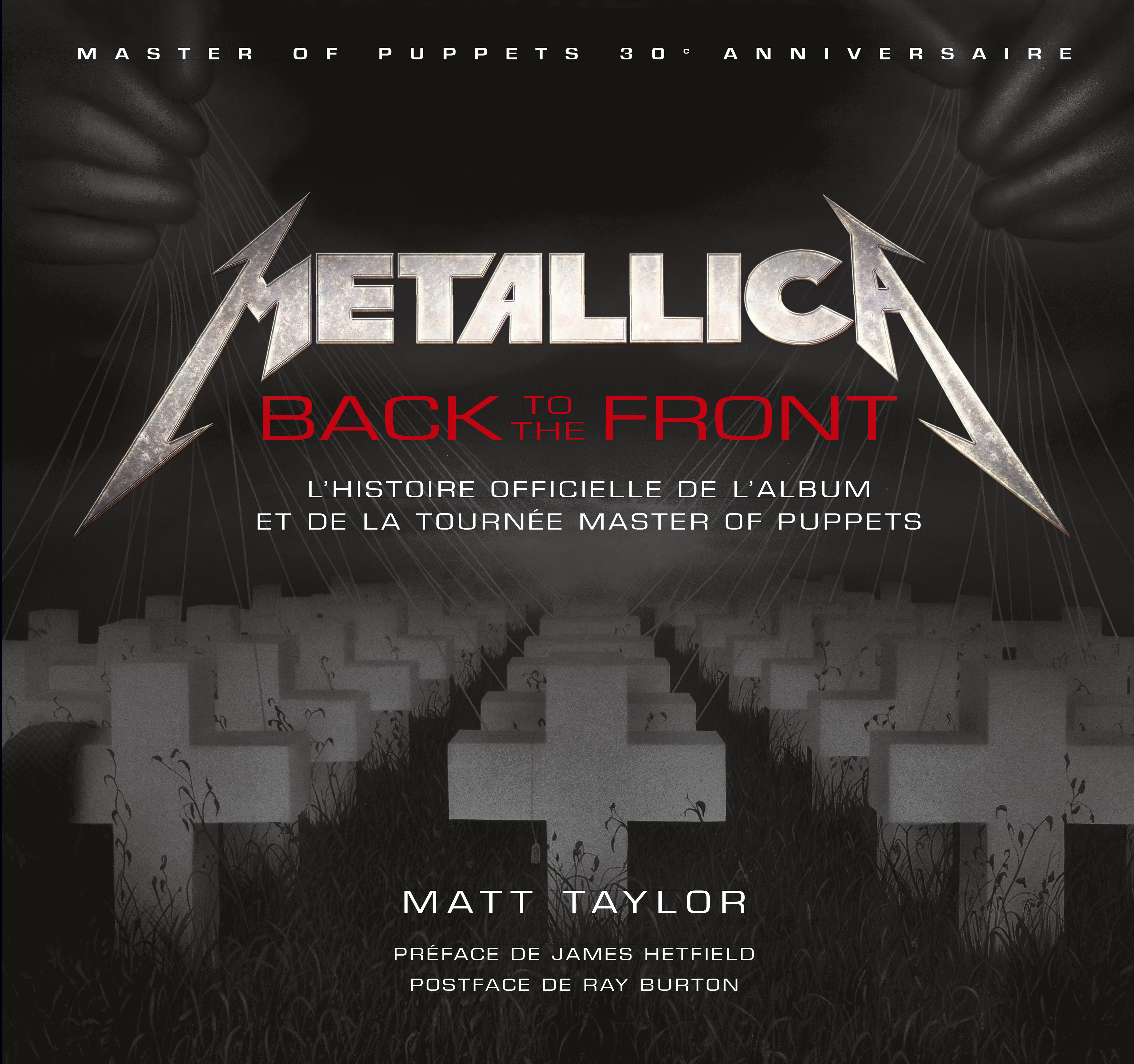 METALLICA BACK TO THE FRONT L'HISTOIRE DE L'ALBUM ET DE LA TOURNEE MASTER OF PUPPETS (Relié)