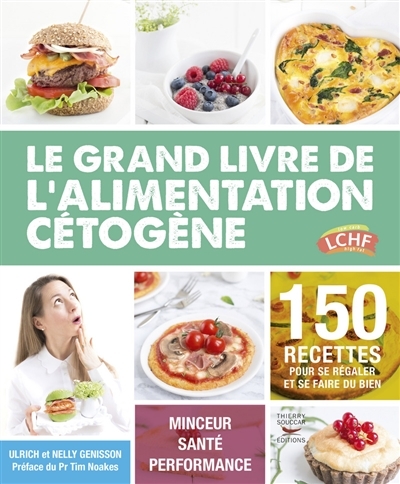 Le grand livre de l'alimentation cétogène - 150 recettes pour se régaler et se faire du bien (Broché