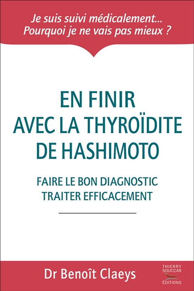 En finir avec la thyroïdite de Hashimoto - Faire le bon diagnostic traiter efficacement (Broché)