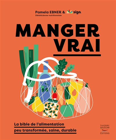 Manger vrai - La bible de l'alimentation peu transformée, saine, durable (Broché)
