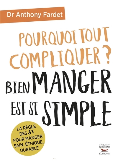 Pourquoi tout compliquer ? bien manger est si simple. - La règle des trois V pour manger sain éthiqu