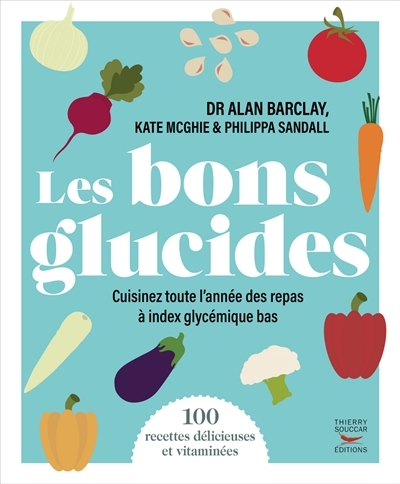 Les bons glucides - Cuisinez toute l'année des repas à index glycémique bas (Broché)