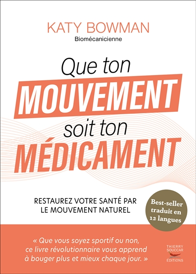 Que ton mouvement soit ton medicament - restaurez votre sante par le mouvement (Broché)