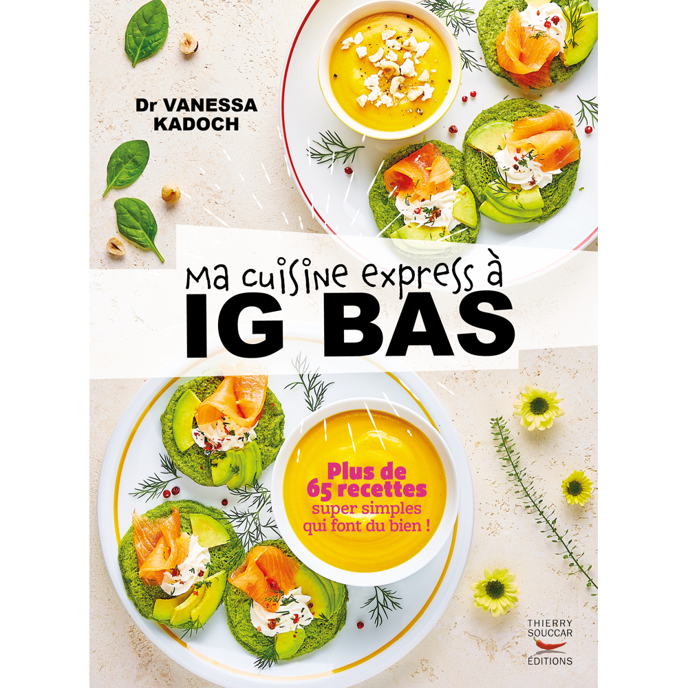 Ma cuisine express à IG bas - Plus de 65 recettes super simples qui font du bien ! (Broché)
