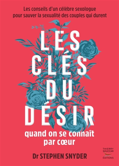 Les cles du desir quand on se connait par coeur - les conseils d'un celebre se (Broché)