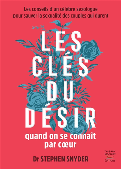 Les cles du desir quand on se connait par coeur - les conseils d'un celebre se (Broché)