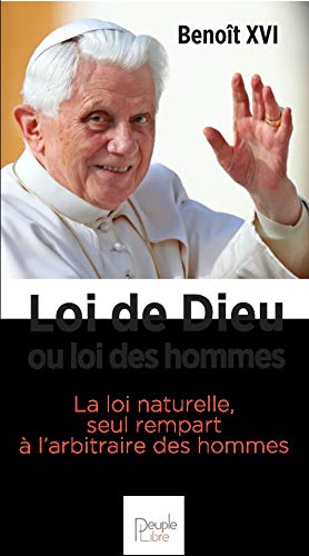 Loi de Dieu ou loi des hommes - La loi naturelle seul rempart à l'arbitraire des hommes (Broché)