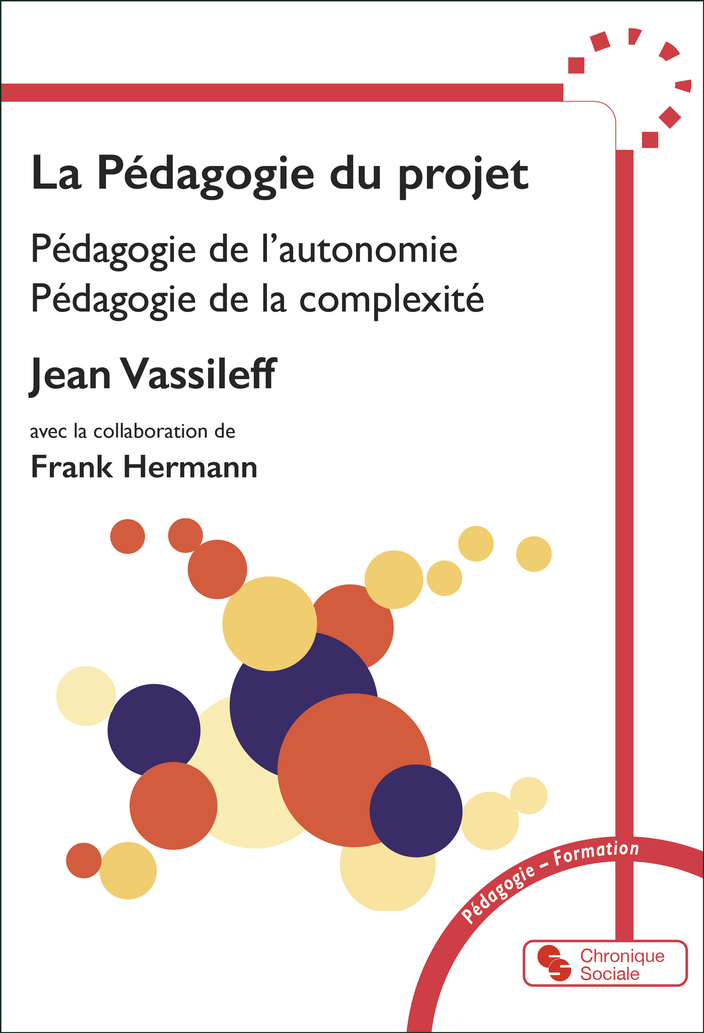 La pédagogie du projet - Pédagogie de l'autonomie, Pédagogie de la complexité (Broché)