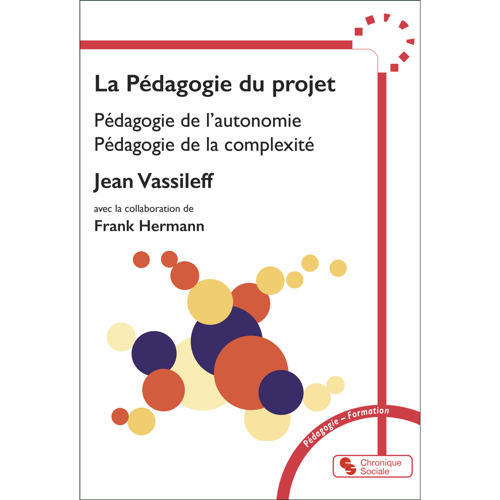 La pédagogie du projet - Pédagogie de l'autonomie, Pédagogie de la complexité (Broché)