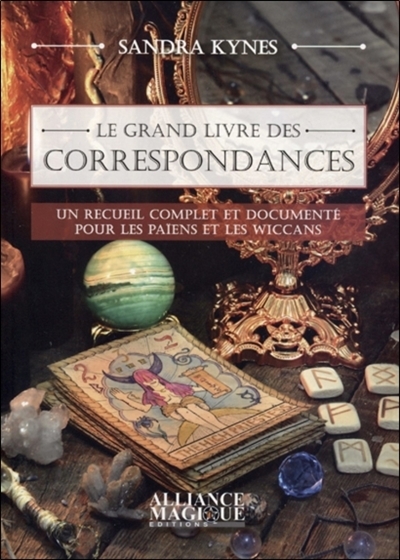 Le grand livre des correspondances - Un recueil complet et documenté pour les païens et les wiccans 