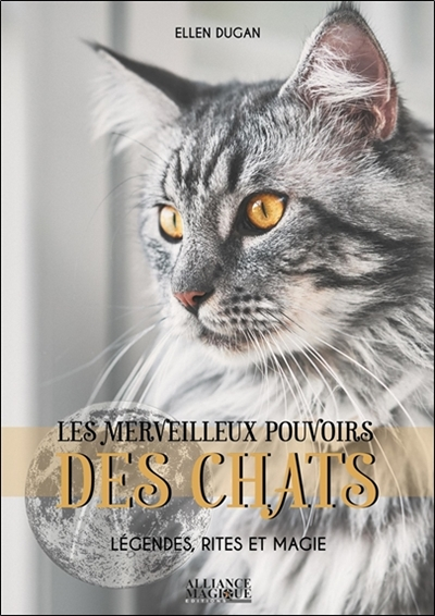 Les merveilleux pouvoirs des Chats - Légendes, rites et magie - Légendes, rites et magie (Broché)