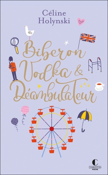 Biberon, vodka & déambulateur (Poche)