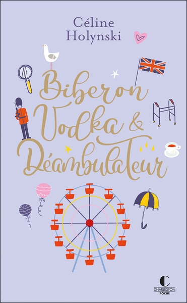 Biberon, vodka & déambulateur (Poche)