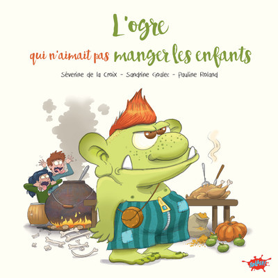 L'ogre qui n'aimait pas manger les enfants (Cartonné)