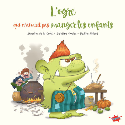 L'ogre qui n'aimait pas manger les enfants (Cartonné)