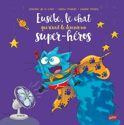 Eusèbe, le chat qui rêvait de devenir un super-héros (Cartonné)