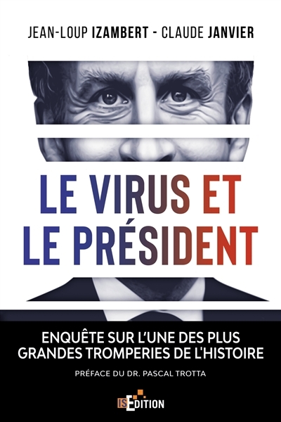 Le virus et le Président - Enquête sur l'une des plus grandes tromperies de l'Histoire (Grand format