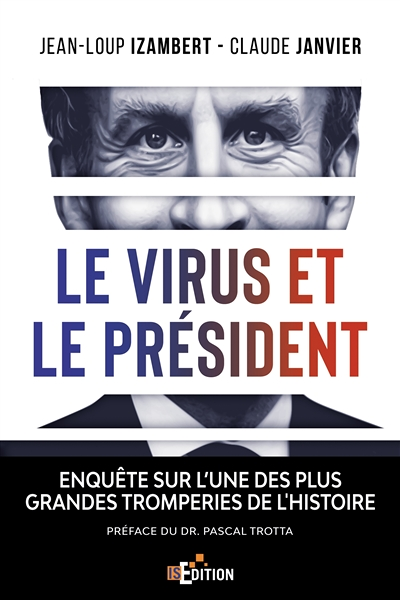 Le virus et le Président - Enquête sur l'une des plus grandes tromperies de l'Histoire (Grand format