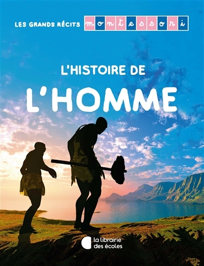 Les grands récits Montessori – L’histoire de l’Homme (Jeunesse)