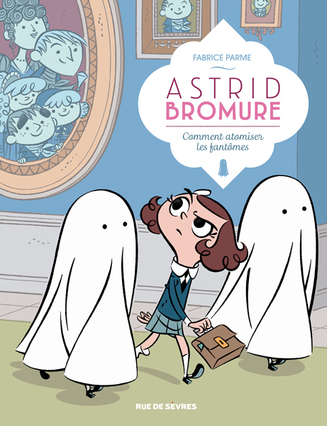 ASTRID BROMURE TOME2 COMMENT ATOMISER LES FANTOMES (BD)