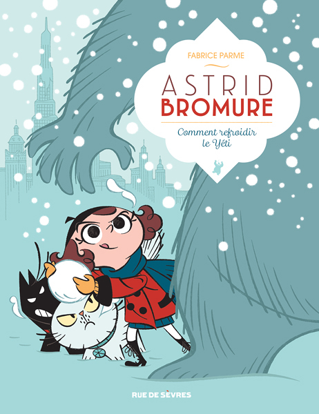 astrid bromure tome 5 - COMMENT REFROIDIR LE YETI (BD)