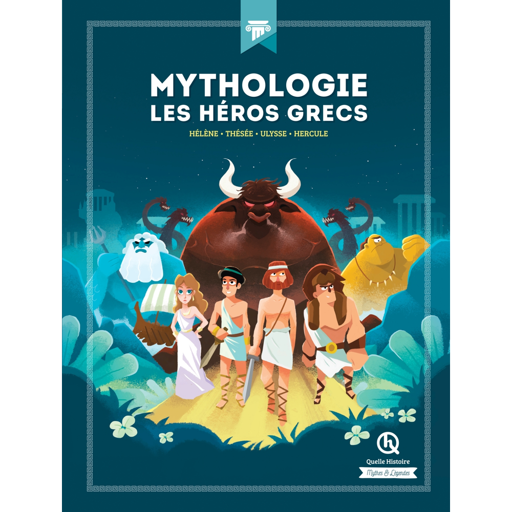 Mythologie Les héros grecs - Hélène - Thésée - Ulysse - Hercule (Jeunesse)
