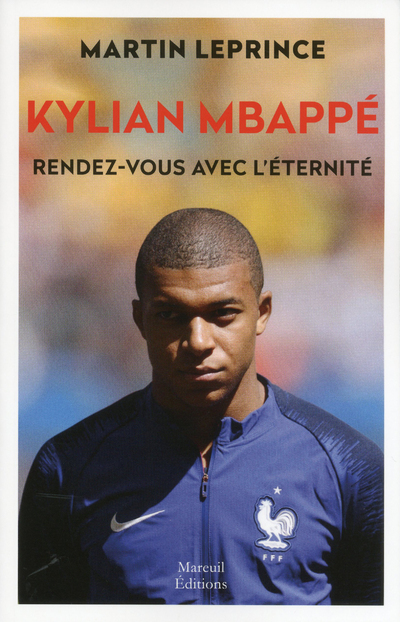 Kylian MBappé. Rendez-vous avec l'éternité (Broché)