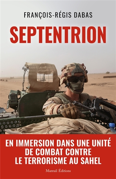 SEPTENTRION - En immersion dans une unité de combat contre le terrorisme au Sahel (Broché)