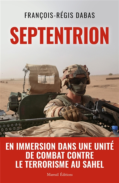 SEPTENTRION - En immersion dans une unité de combat contre le terrorisme au Sahel (Broché)