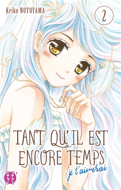 Tant qu'il est encore temps (je t'aimerai) Tome 2 (Manga)
