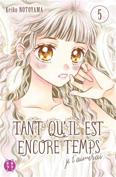 Tant qu'il est encore temps (je t'aimerai) Tome 5 (Manga)