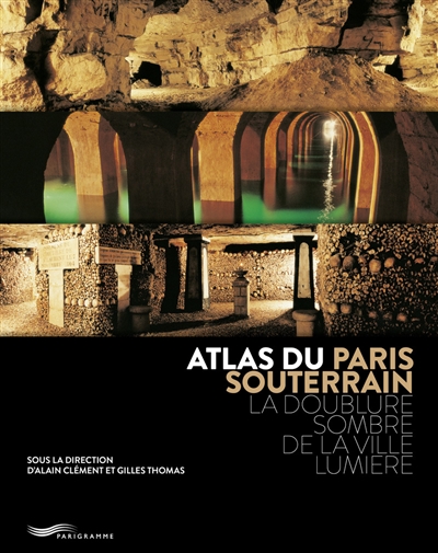 Atlas du Paris souterrain 2ed (Broché)
