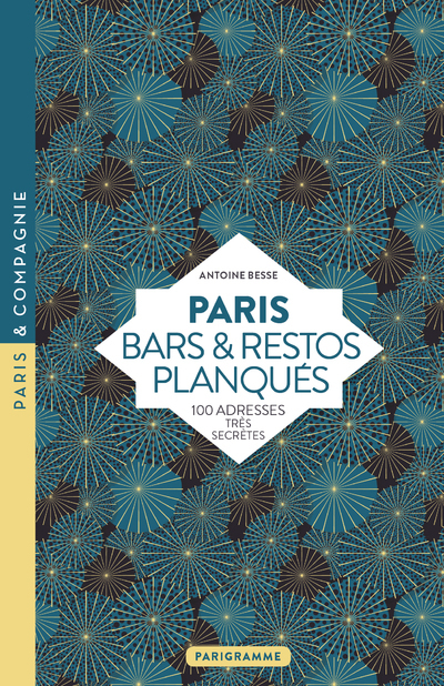 Paris Bars & restos planqués - 100 adresses très secrètes (Poche)