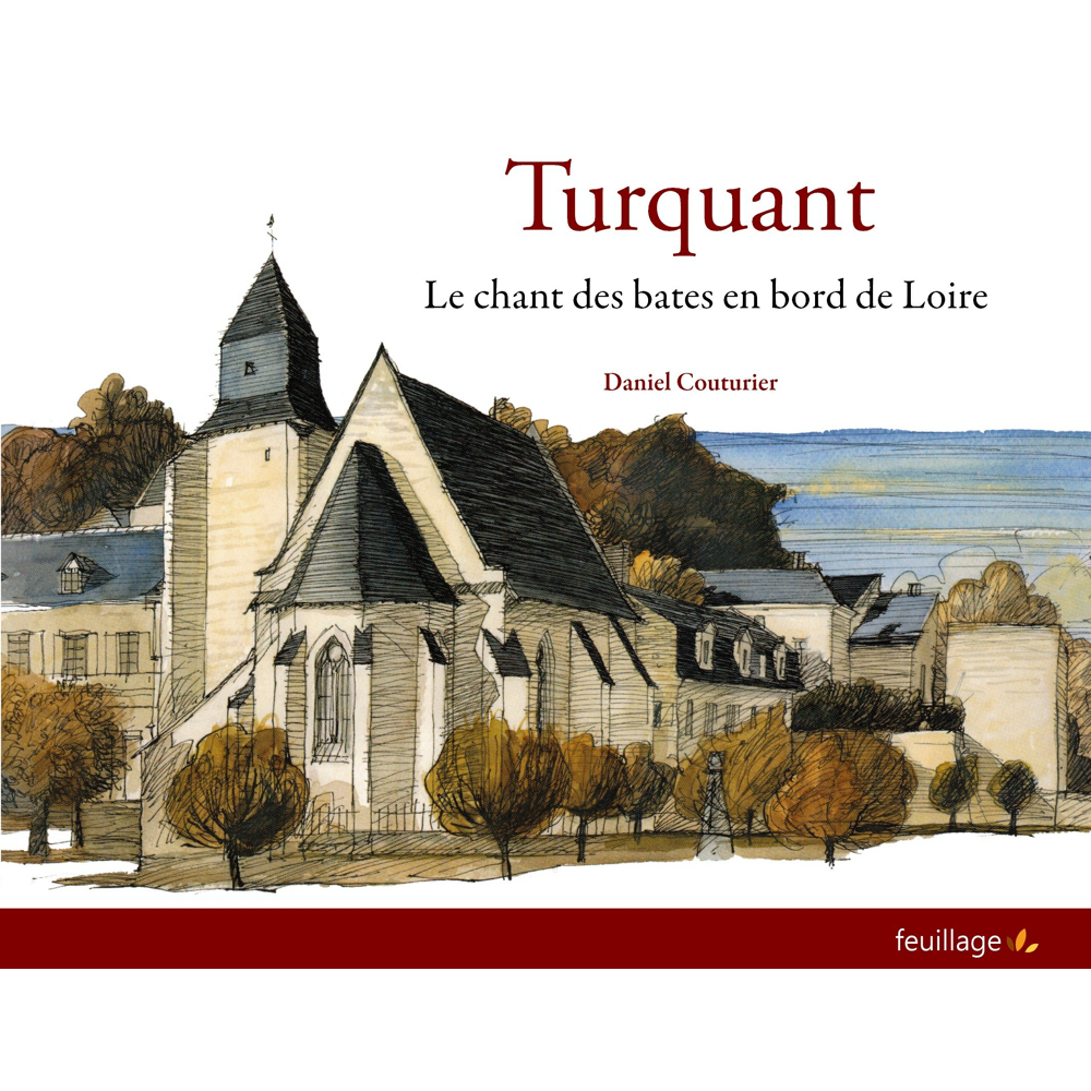 Turquant, le chant des bates en bord de Loire (Broché)