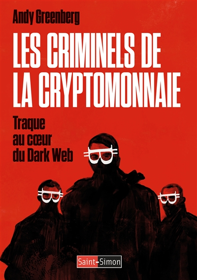 Les criminels de la cryptomonnaie - Traque au coeur du Dark Web (Broché)