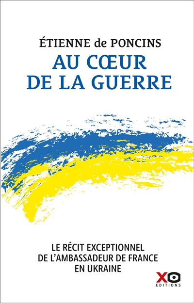 Au coeur de la guerre - Le récit exceptionnel de l'ambassadeur de France en Ukraine (Broché)