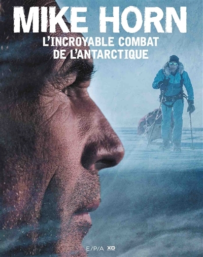 Mike Horn : L'incroyable combat (Relié)