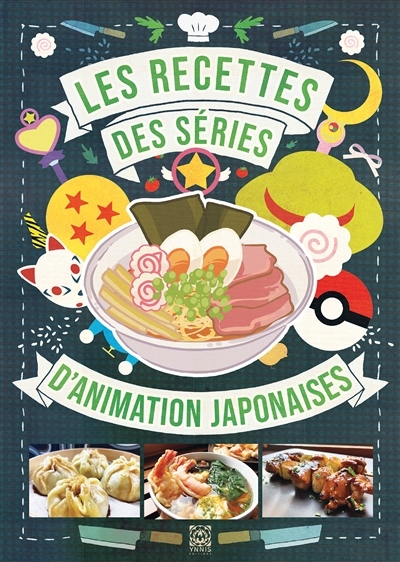 LES RECETTES DES SERIES D'ANIMATION JAPONAISES (Broché)