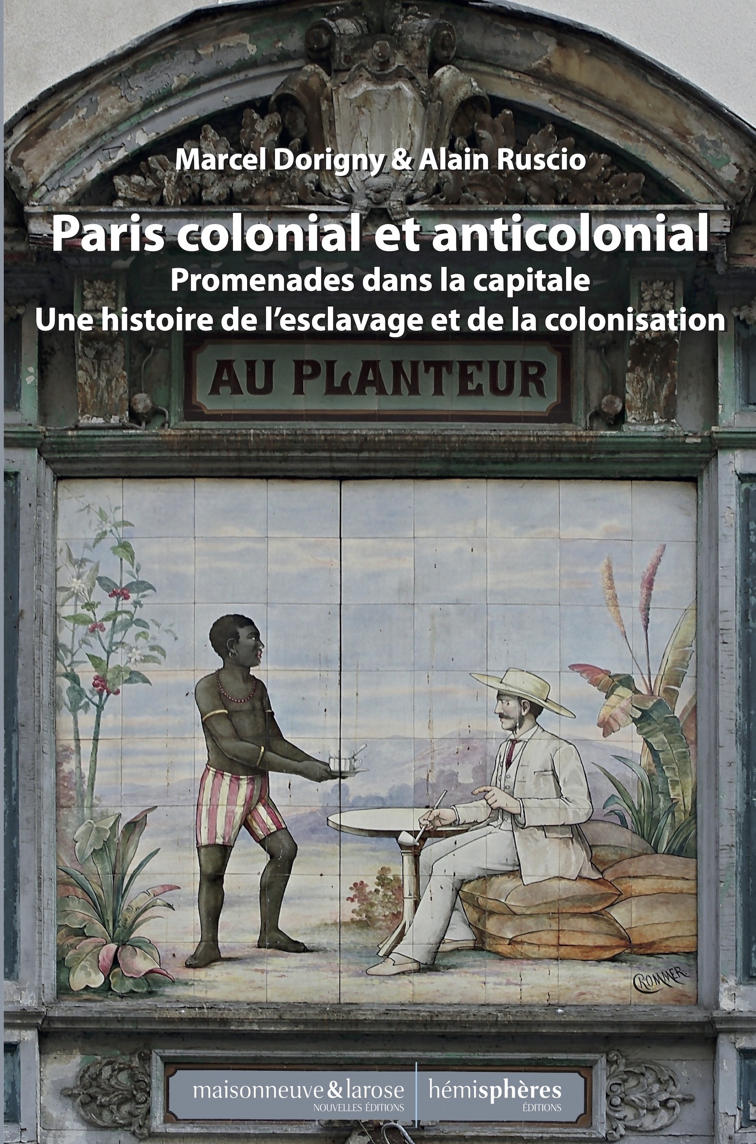 Le Paris colonial et anticolonial - Promenades dans la capitale et sa banlieue, au fil des lieux lié