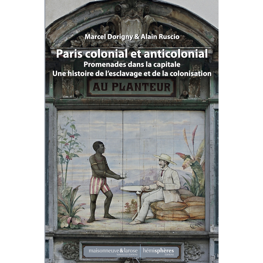 Le Paris colonial et anticolonial - Promenades dans la capitale et sa banlieue, au fil des lieux lié
