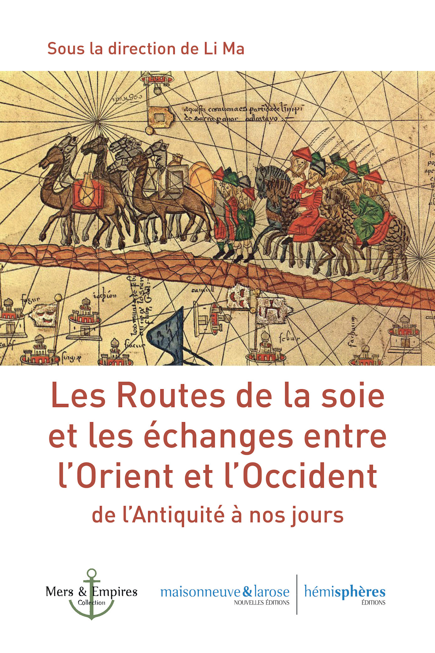 Les Routes de la soie - et les échanges entre l’Orient et l’Occident de l’Antiquité à nos jours (Bro