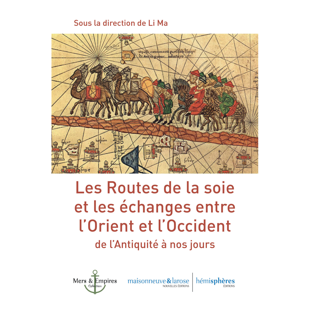 Les Routes de la soie - et les échanges entre l’Orient et l’Occident de l’Antiquité à nos jours (Bro